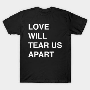 Love Will Tear Us Apart T-Shirt